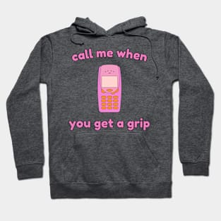 Call me when you get a grip! Hoodie